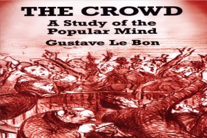 The crowd: a study of the popular mind